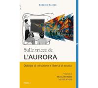 Sulle tracce de «L'Aurora». Obbligo di istruzione e libertà di scuola. Nuova ediz.
