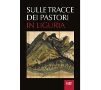 Sulle tracce dei pastori in Liguria. Eredità storiche e ambientali della transum