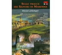 Sulle tracce dei signori di Maremma. Itinerari archeologici. Ediz. italiana e inglese