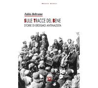 Sulle tracce del bene. Storie di eroismo antinazista [Hardcover] [May 16, 2025]