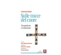 Sulle tracce del cuore. Tra profezia e tradizione