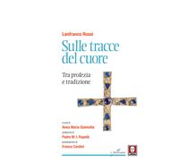 Sulle tracce del cuore. Tra profezia e tradizione