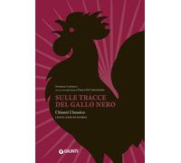 Sulle tracce del Gallo Nero. Chianti Classico. Cento anni di storia [Hardcover]