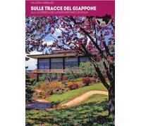 SULLE TRACCE DEL GIAPPONE - ARNALDI VALERIA - Ultra