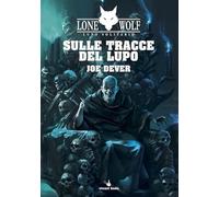 Libri Joe Dever - Sulle Tracce Del Lupo. Lupo Solitario. Serie Nuovo Ordine Kai