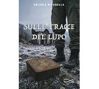 Sulle tracce del lupo. Nuova ediz.