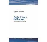 Sulle tracce dell’altro. Percorsi di ermeneutica