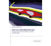 Sulle tracce della Digital Education. Strategie, leggi e normative in Europa e in Italia dal 1998 al 2024