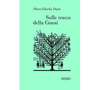 Sulle tracce della gnosi. La gnosi e il tempo-Sul Vangelo secondo Tommaso ...