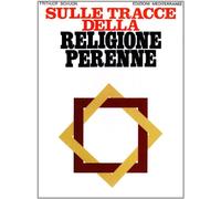 Sulle tracce della religione perenne