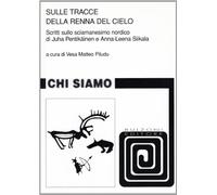 Sulle tracce della renna del cielo. Scritti sulla sciamensimo nordico di Juha Pentikäinen e Anna-Leena Siikala