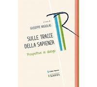 Sulle tracce della sapienza. Prospettive in dialogo