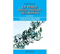 Sulle tracce dell'anima lungo la Via Iniziatica. Vol. 4: Le perle degli iniziati