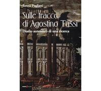 Sulle tracce di Agostino Tassi. Diario autentico di una ricerca