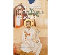 Sulle tracce di Charles de Foucauld