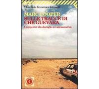 Sulle tracce di Che Guevara. Un reporter allo sbaraglio in Latinoamerica