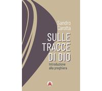 Sulle tracce di Dio. Introduzione alla preghiera