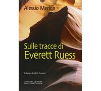 Sulle tracce di Everett Ruess. La trilogia di Harvey Duke. Vol. 3