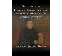 Sulle tracce di Francesco Antonio Zaccaria: un gesuita illuminato del secondo Settecento