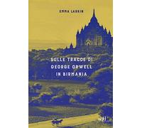 Sulle tracce di George Orwell in Birmania