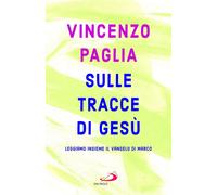 Sulle tracce di Gesù. Leggiamo insieme il Vangelo di Marco - 2026
