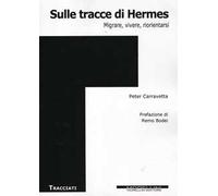 Sulle tracce di Hermes. Migrare, vivere, riorientarsi