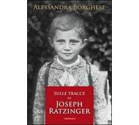 Sulle tracce di Joseph Ratzinger