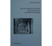 Sulle tracce di Kim. Il grande gioco nell'India di Kipling