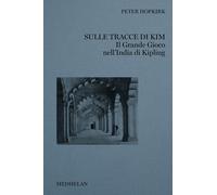 Sulle tracce di Kim. Il grande gioco nell'India di Kipling - Hopkirk Peter