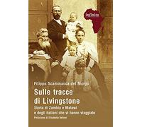 Sulle tracce di Livingstone. Storia di Zambia e Malawi e degli italiani che vi hanno viaggiato