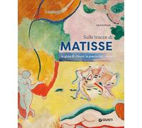 SULLE TRACCE DI MATISSE. LA GIOIA DI VIVERE, LA POESIA DEL COLORE - FOSSI