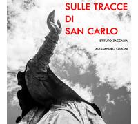Sulle tracce di san Carlo di Istituto Zaccaria, Alessandro Giugni, 2021, Youca