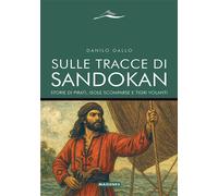 Sulle tracce di Sandokan. Storie di pirati, isole scomparse e tigri volant...
