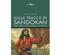 Sulle tracce di Sandokan. Storie di pirati, isole scomparse e tigri volanti