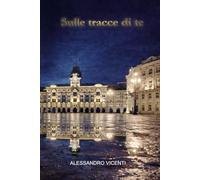 Sulle tracce di te: Quando il passato diventa una minaccia, il presente non è più un rifugio.