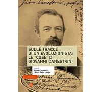 Sulle tracce di un evoluzionista: le «cose» di Giovanni Canestrini