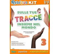 SULLE TUE TRACCE - INSIEME NEL MONDO + EBOOK VOLUME 3 (9788839304186) - Libro Scolastico + Kit Scuola con Copertine Rebillo