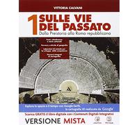 Sulle vie del passato. Dalla Preistoria alla Roma repubblicana. Percorsi storiografici. Atlante di storia e geografia. Con e-book. Con espansione online. : 1