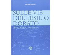 Sulle vie dell'esilio dorato (Svizzera 1944-1945)
