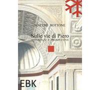 Sulle vie di Piero. Apparenze e prospettive