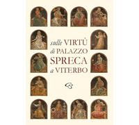 Sulle Virtù di Palazzo Spreca a Viterbo