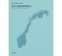 Libri Lughi Edoardo - Sull'eremitismo. Solitudine Tra I Ghiacci Della Norvegia