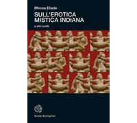 Sull'erotica mistica indiana e altri scritti. Nuova ediz.