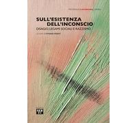 Sull'esistenza dell'inconscio. Disagio, legami sociali e razzismo [Paperback] [M