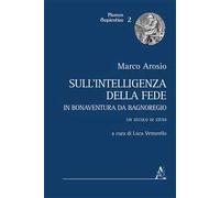 Sull'intelligenza della fede in Bonaventura da Bagnoregio. Un secolo di studi
