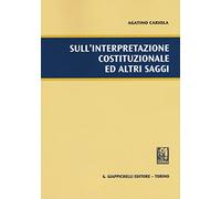 Sull'interpretazione costituzionale ed altri saggi