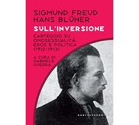 Sull'inversione. Carteggio su omosessualità, eros e politica; (1912-1913)