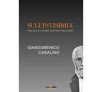 Sull'invisibile. Parlare all'animo, scrivere nell'animo
