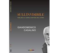 Sull'invisibile. Parlare all'animo, scrivere nell'animo