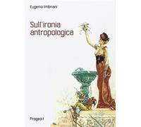 Sull'ironia antropologica - Imbriani Eugenio